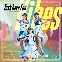 Ｔａｓｋ　ｈａｖｅ　Ｆｕｎ「 Ｖｉｂｅｓ」