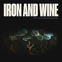 ＩＲＯＮ　＆　ＷＩＮＥ「 ＷＨＯ　ＣＡＮ　ＳＥＥ　ＦＯＲＥＶＥＲ　ＳＯＵＮＤＴＲＡＣＫ」