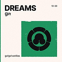 ｇｏ！ｇｏ！ｖａｎｉｌｌａｓ「 ＤＲＥＡＭＳ　－　ｇｉｆｔ」