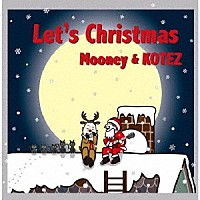 Ｍｏｏｎｅｙ　＆　ＫＯＴＥＺ「 Ｌｅｔ’ｓ　Ｃｈｒｉｓｔｍａｓ」