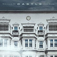 Ｃｈｉｌｌｉ　Ｂｅａｎｓ．「 Ｗｅｌｃｏｍｅ　ｔｏ　Ｍｙ　Ｃａｓｔｌｅ」