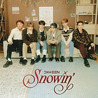 ＤＸＴＥＥＮ「 Ｓｎｏｗｉｎ’」