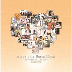 小野リサ「Ａｍｏｒ　ｐｅｌａ　Ｂｏｓｓａ　Ｎｏｖａ　－Ｔｈｅ　Ｂｅｓｔ　ｏｆ　Ｌｉｓａ　Ｏｎｏ－　Ｓｏｌ　ｅ　Ｓｏｎｈｏ」