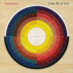 ＳＥＭＩＳＯＮＩＣ「ＬＩＴＴＬＥ　ＢＩＴ　ＯＦ　ＳＵＮ」