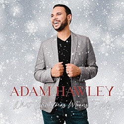 Ａｄａｍ　Ｈａｗｌｅｙ「Ｗｈａｔ　Ｃｈｒｉｓｔｍａｓ　Ｍｅａｎｓ　Ｔｏ　Ｍｅ」