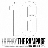 ＴＨＥ　ＲＡＭＰＡＧＥ　ｆｒｏｍ　ＥＸＩＬＥ　ＴＲＩＢＥ「 １６ＰＲＡＹ」