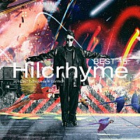 Ｈｉｌｃｒｈｙｍｅ「 ＢＥＳＴ　１５　２０１４－２０１７　－Ｓｕｃｃｅｓｓ　＆　Ｃｏｎｆｌｉｃｔ－」