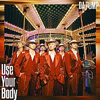 ＤＡ　ＰＵＭＰ「 Ｕｓｅ　Ｙｏｕｒ　Ｂｏｄｙ／Ｅ－ＮＥＲＧＹ　ＢＯＹＳ」