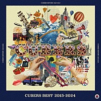 ＣＵＢＥＲＳ「 ＣＵＢＥＲＳ　ＢＥＳＴ　２０１５－２０２４」