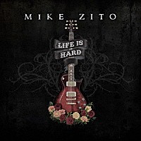 ＭＩＫＥ　ＺＩＴＯ「 ＬＩＦＥ　ＩＳ　ＨＡＲＤ」