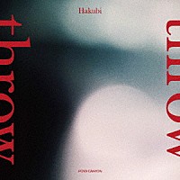 Ｈａｋｕｂｉ「 ｔｈｒｏｗ」