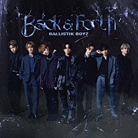 ＢＡＬＬＩＳＴＩＫ　ＢＯＹＺ　ｆｒｏｍ　ＥＸＩＬＥ　ＴＲＩＢＥ「 Ｂａｃｋ　＆　Ｆｏｒｔｈ」