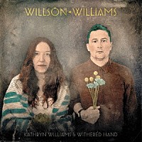 ＫＡＴＨＲＹＮ　ＷＩＬＬＩＡＭＳ　＆　ＷＩＴＨＥＲＥＤ　ＨＡＮＤ「 ＷＩＬＬＳＯＮ　ＷＩＬＬＩＡＭＳ」