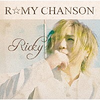 Ｒｉｃｋｙ「 Ｒ☆ＭＹ　ＣＨＡＮＳＯＮ」