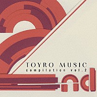 （Ｖ．Ａ．）「 ２ｎｄ　ＴＯＹＲＯ　ＭＵＳＩＣ　ｃｏｍｐｉｌａｔｉｏｎ　ｖｏｌ．２」