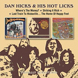 Ｄａｎ　Ｈｉｃｋｓ　ａｎｄ　ｈｉｓ　Ｈｏｔ　Ｌｉｃｋｓ「Ｗｈｅｒｅ’ｓ　Ｔｈｅ　Ｍｏｎｅｙ？／Ｓｔｒｉｋｉｎｇ　Ｉｔ　Ｒｉｃｈ！／Ｌａｓｔ　Ｔｒａｉｎ　Ｔｏ　Ｈｉｃｋｓｖｉｌｌｅ…Ｔｈｅ　Ｈｏｍｅ　Ｏｆ　Ｈａｐｐｙ　Ｆｅｅｔ」