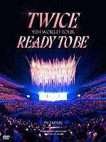 ＴＷＩＣＥ「 ＴＷＩＣＥ　５ＴＨ　ＷＯＲＬＤ　ＴＯＵＲ　‘ＲＥＡＤＹ　ＴＯ　ＢＥ’　ｉｎ　ＪＡＰＡＮ」