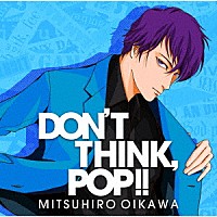 及川光博「 ＤＯＮ’Ｔ　ＴＨＩＮＫ，　ＰＯＰ！！」