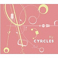 Ｋｙ「 ＣＹＲＣＬＥＳ」