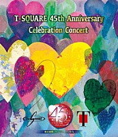 Ｔ－ＳＱＵＡＲＥ「 Ｔ－ＳＱＵＡＲＥ　４５ｔｈ　Ａｎｎｉｖｅｒｓａｒｙ　Ｃｅｌｅｂｒａｔｉｏｎ　Ｃｏｎｃｅｒｔ」