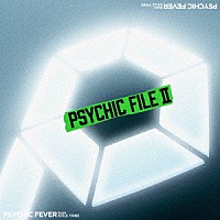 ＰＳＹＣＨＩＣ　ＦＥＶＥＲ　ｆｒｏｍ　ＥＸＩＬＥ　ＴＲＩＢＥ「 ＰＳＹＣＨＩＣ　ＦＩＬＥ　Ⅱ」