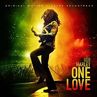 ボブ・マーリー＆ザ・ウェイラーズ「 ボブ・マーリー：ＯＮＥ　ＬＯＶＥ　－オリジナル・サウンドトラック－」