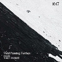 Ｙｉｅｌｄ　Ｐａｉｎｔｉｎｇ　Ｆｕｒｔｈｅｒ　ｍｅｅｔｓ　ＴＡＢＵ　ＺＯＭＢＩＥ「 １６１７」