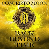 ＣＯＮＣＥＲＴＯ　ＭＯＯＮ「 ＢＡＣＫ　ＢＥＹＯＮＤ　ＴＩＭＥ　－Ｄｅｌｕｘｅ　Ｅｄｉｔｉｏｎ－」