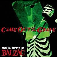 ＢＡＬＺＡＣ「 ＣＡＭＥ　ＯＵＴ　ＯＦ　ＴＨＥ　ＧＲＡＶＥ　－２０ｔｈ　Ａｎｎｉｖｅｒｓａｒｙ　Ｃｏｍｐｉｌａｔｉｏｎ－」