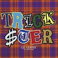 ＬＩＬ　ＬＥＡＧＵＥ　ｆｒｏｍ　ＥＸＩＬＥ　ＴＲＩＢＥ「 ＴＲＩＣＫＳＴＥＲ」