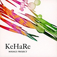 ＭＩＫＡＧＥ　ＰＲＯＪＥＣＴ「 ＫｅＨａＲｅ」