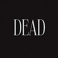 中嶋イッキュウ「 ＤＥＡＤ」