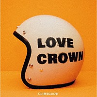 ｃｌｉｍｂｇｒｏｗ「 ＬＯＶＥ　ＣＲＯＷＮ」