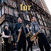 Ｔｈｅ　Ｒｅｖ　Ｓａｘｏｐｈｏｎｅ　Ｑｕａｒｔｅｔ「 ｆｏｒ」