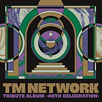 （Ｖ．Ａ．）「 ＴＭ　ＮＥＴＷＯＲＫ　ＴＲＩＢＵＴＥ　ＡＬＢＵＭ　－４０ＴＨ　ＣＥＬＥＢＲＡＴＩＯＮ－」