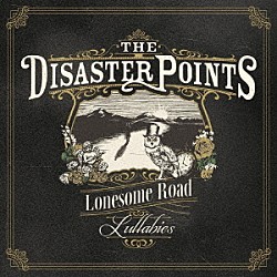 ＴＨＥ　ＤＩＳＡＳＴＥＲ　ＰＯＩＮＴＳ「Ｌｏｎｅｓｏｍｅ　Ｒｏａｄ　Ｌｕｌｌａｂｉｅｓ」