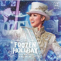 宝塚歌劇団「Ｗｉｎｔｅｒ　Ｓｐｅｃｔａｃｕｌａｒ　ＦＲＯＺＥＮ　ＨＯＬＩＤＡＹ　－Ｓｎｏｗ　Ｔｒｏｕｐｅ　１００ｔｈ　Ａｎｎｉｖｅｒｓａｒｙ－」