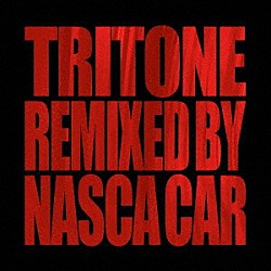 ＴＲＩＴＯＮＥ 湊雅史 小関純匡 藤掛正隆 ナスカ・カー「ＴＲＩＴＯＮＥ　ＲＥＭＩＸＥＤ　ＢＹ　ＮＡＳＣＡ　ＣＡＲ」