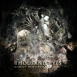 ＴＨＯＵＳＡＮＤ　ＥＹＥＳ「ＧＡＬＬＥＲＹ　ＯＦ　ＤＥＳＰＡＩＲ　－　Ｌｉｖｅ」