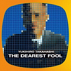 高橋幸宏「ＴＨＥ　ＤＥＡＲＥＳＴ　ＦＯＯＬ」