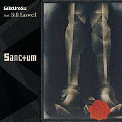 ＢＡｋＵｒｏＳｕ　ｆｅａｔ．Ｂｉｌｌ　Ｌａｓｗｅｌｌ 酒井泰三 ホッピー神山 本田珠也「Ｓａｎｃｔｕｍ」