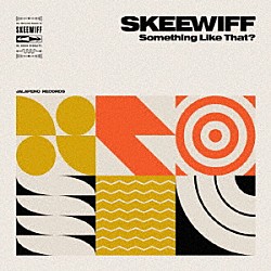 ＳＫＥＥＷＩＦＦ「Ｓｏｍｅｔｈｉｎｇ　Ｌｉｋｅ　Ｔｈａｔ？」