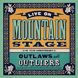 （Ｖ．Ａ．） Ｗｉｌｃｏ Ｗａｔｃｈｈｏｕｓｅ Ｍｏｌｌｙ　Ｔｕｔｔｌｅ Ｔｙｌｅｒ　Ｃｈｉｌｄｅｒｓ Ｌｕｃｉｎｄａ　Ｗｉｌｌｉａｍｓ Ｅｒｉｃ　Ｃｈｕｒｃｈ Ｍａｒｇｏ　Ｐｒｉｃｅ「ライブ・オン・マウンテン・ステージ：アウトローズ＆アウトライアーズ」