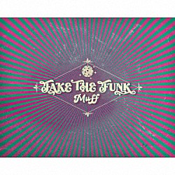 Ｍｕｆｆ ＭＡＳＡＹＵＫＩ　“Ｍａａ”　ＴＡＧＵＣＨＩ ＹＵＺＵＲＵ　ＫＯＮＯ ＥＩ　“Ｅｉ－ｃｈａｎｇ”　ＫＩＫＫＡＷＡ ＮＡＯＫＩ　“Ｋｅｙ－ｂｏｗ”　ＩＩＨＡＲＡ ＴＯＭＯＹＯＫＵ　ＴＡＮＩＭＯＴＯ「ＦＡＫＥ　ＴＨＥ　ＦＵＮＫ」