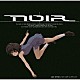 梶浦由記 笠原由里 貝田由里子 ｃｈｉａｋｉ「ＮＯＩＲ（ノワール）　ＯＲＩＧＩＮＡＬ　ＳＯＵＮＤＴＲＡＣＫ　Ⅱ」