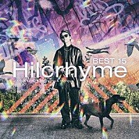 Ｈｉｌｃｒｈｙｍｅ「 ＢＥＳＴ　１５　２００９－２０１３　－Ｔｈｅ　Ｂｅｇｉｎｎｉｎｇ　＆　Ｆｌｙｉｎｇ－」