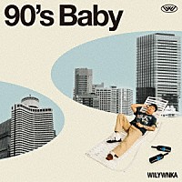 ＷＩＬＹＷＮＫＡ「 ９０’ｓ　Ｂａｂｙ」