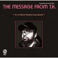 （Ｖ．Ａ．）「 ＴＨＥ　ＭＥＳＳＡＧＥ　ＦＲＯＭ　Ｔ．Ｋ．　～ＩＴ’Ｓ　Ａ　ＭＩＡＭＩ　ＭＯＤＥＲＮ　ＳＯＵＬ　ＷＯＲＬＤ～」