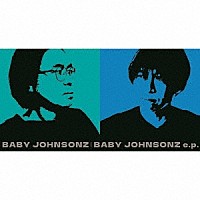 ＢＡＢＹ　ＪＯＨＮＳＯＮＺ「 ＢＡＢＹ　ＪＯＨＮＳＯＮＺ　ｅ．ｐ．」