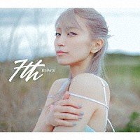 ｍｉｗａ「 ７ｔｈ」